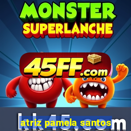 atriz pamela santos